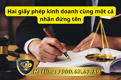 Hai giấy phép kinh doanh cùng một cá nhân đứng tên