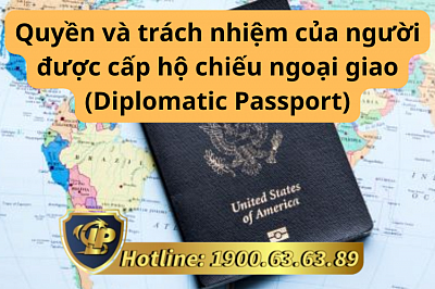 Quyền và trách nhiệm của người được cấp hộ chiếu ngoại giao (Diplomatic Passport)