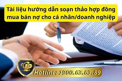 Tài liệu hướng dẫn soạn thảo hợp đồng mua bán nợ cho cá nhân/doanh nghiệp