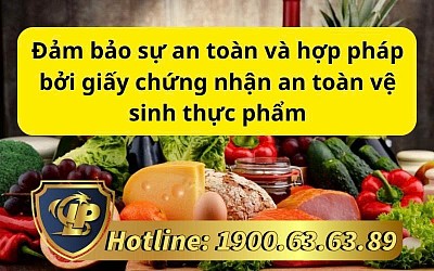 Đảm bảo sự an toàn và hợp pháp bởi giấy chứng nhận an toàn vệ sinh thực phẩm