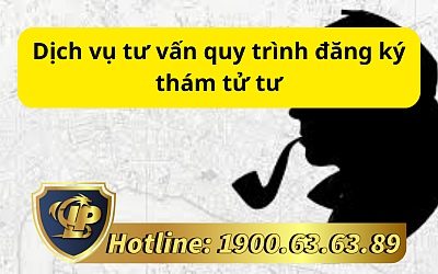 Dịch vụ tư vấn quy trình đăng ký thám tử tư