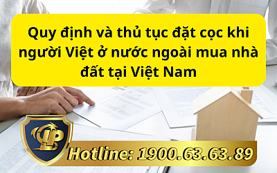 Quy định và thủ tục đặt cọc khi người Việt ở nước ngoài mua nhà đất tại Việt Nam