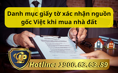 Danh mục giấy tờ xác nhận nguồn gốc Việt khi mua nhà đất